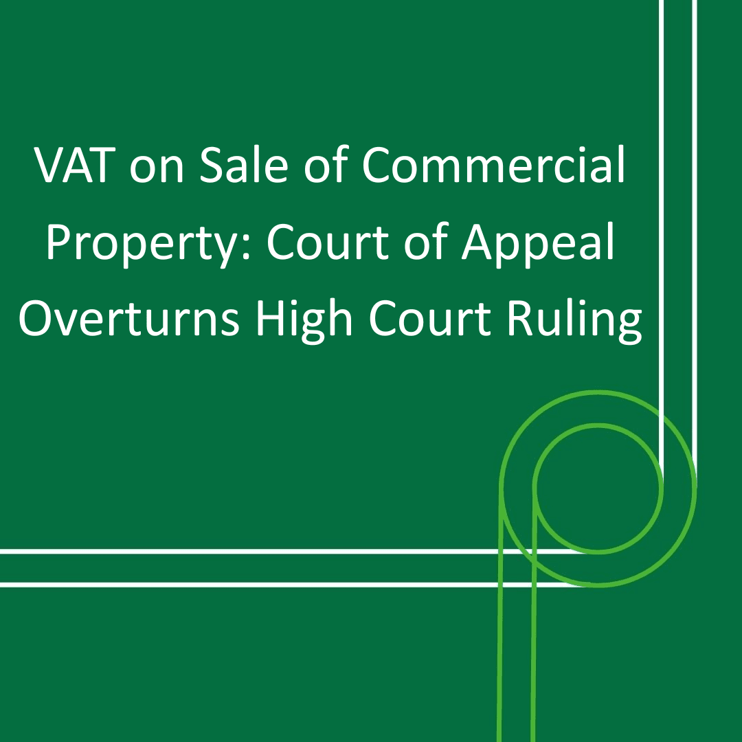 VAT on Sale of Commercial Property: Court of Appeal Overturns High Court Ruling
